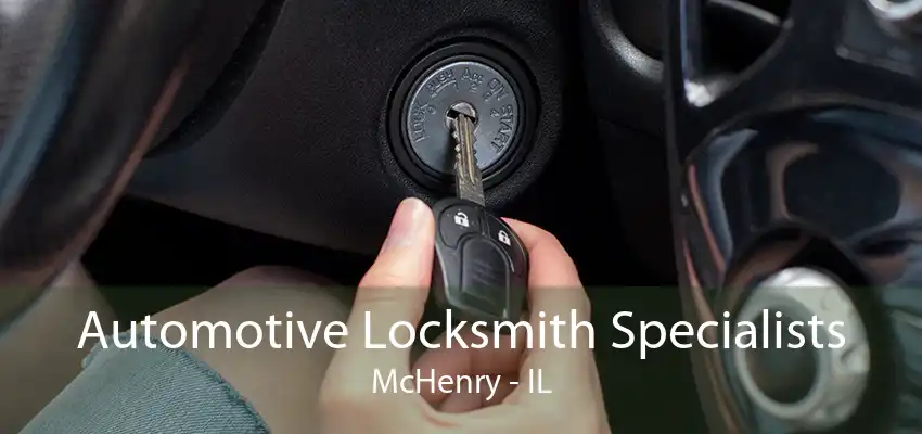 Automotive Locksmith Specialists McHenry - IL