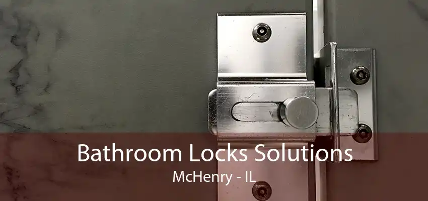 Bathroom Locks Solutions McHenry - IL