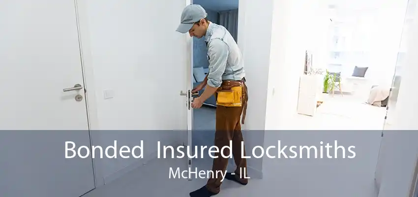 Bonded  Insured Locksmiths McHenry - IL