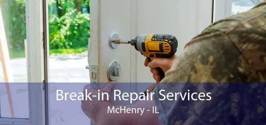 Break-in Repair Services McHenry - IL