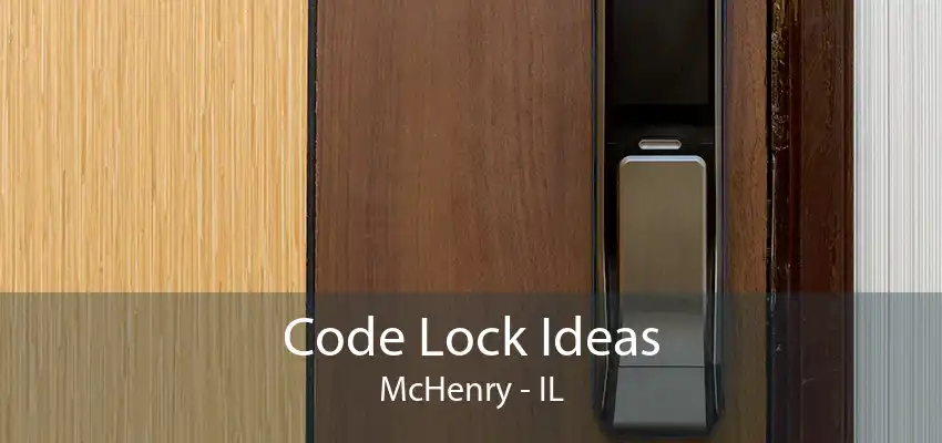 Code Lock Ideas McHenry - IL