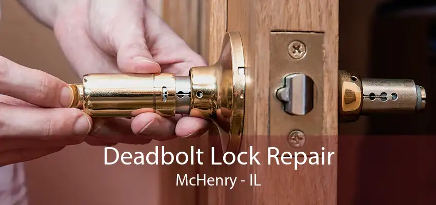 Deadbolt Lock Repair McHenry - IL