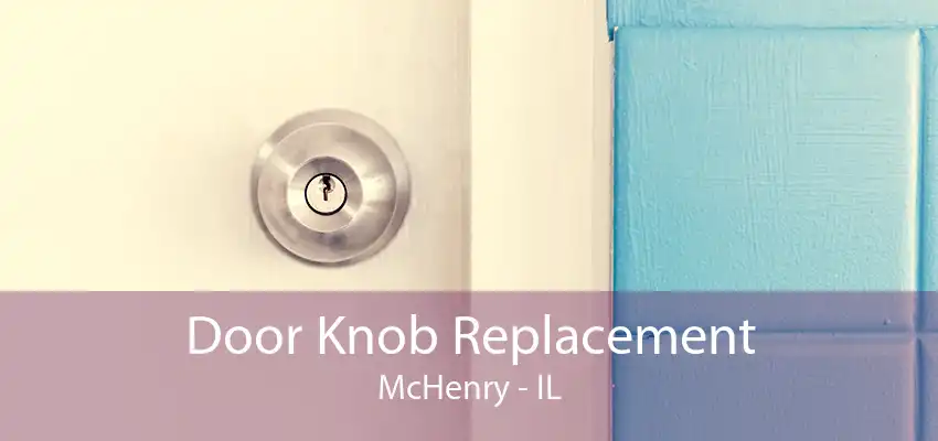 Door Knob Replacement McHenry - IL