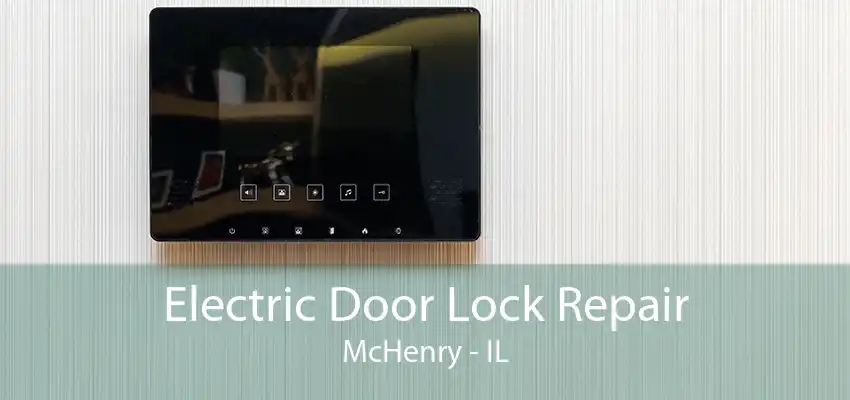 Electric Door Lock Repair McHenry - IL