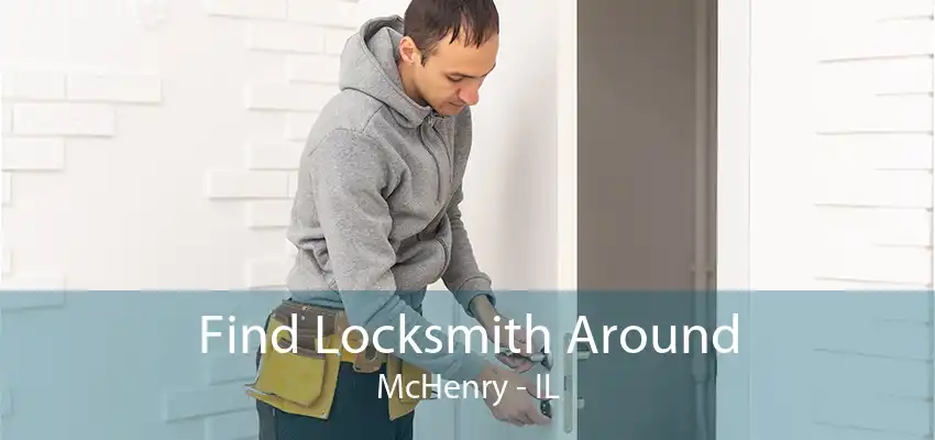 Find Locksmith Around McHenry - IL