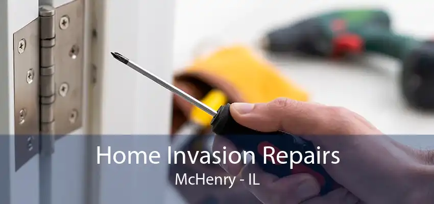 Home Invasion Repairs McHenry - IL