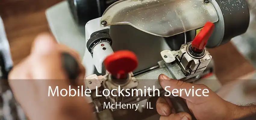 Mobile Locksmith Service McHenry - IL