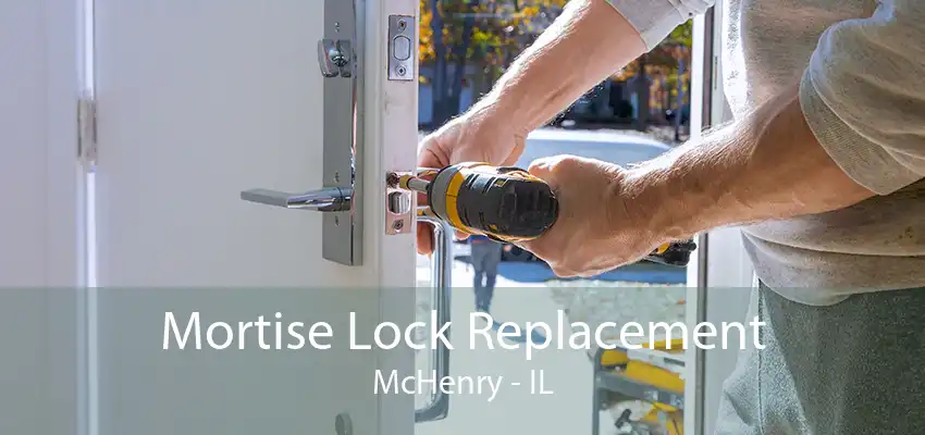 Mortise Lock Replacement McHenry - IL