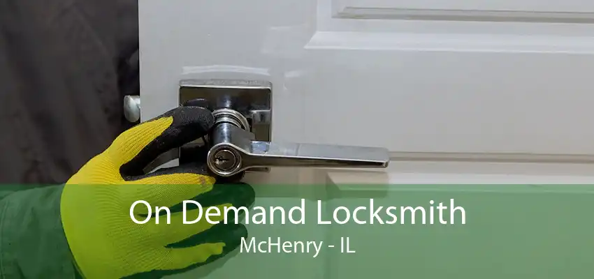 On Demand Locksmith McHenry - IL