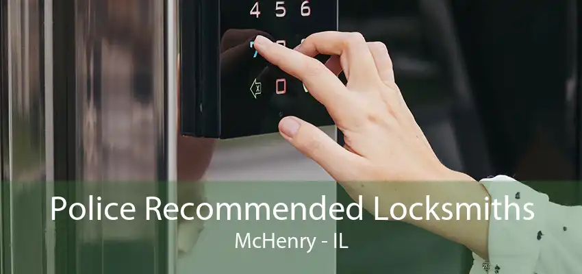 Police Recommended Locksmiths McHenry - IL