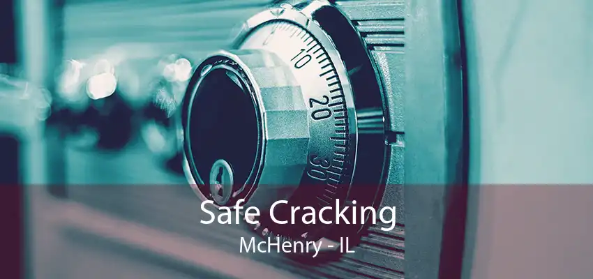 Safe Cracking McHenry - IL